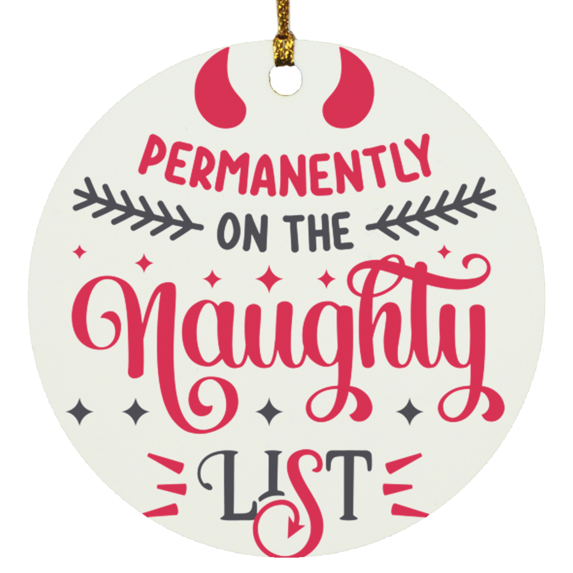 Permanently on the Naughty List Circle Ornament