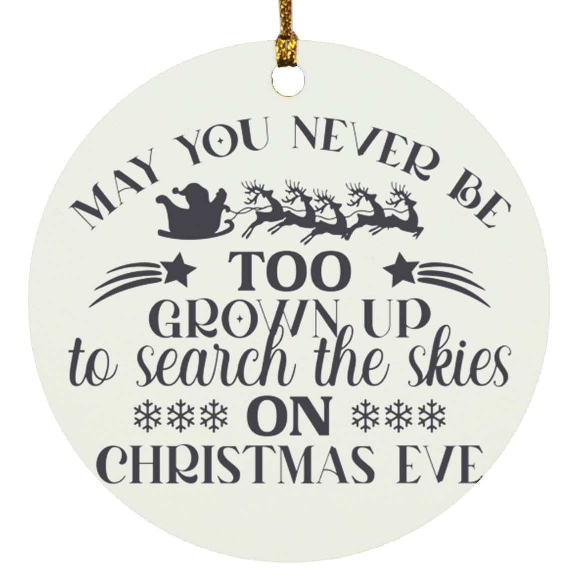 May You Never Be Too - Circle Ornament