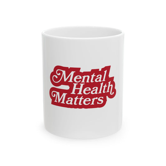 Mental Health Matters - Ceramic Mug, (11oz, 15oz)