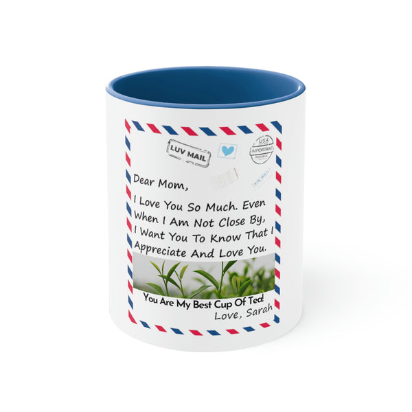 Accent Mug, 11oz Customizable for Mom, Daughter, Son, Bonus Daughter, Aunt, Dad, Brother, Sister, Friend, or anyone.