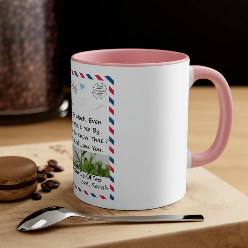 Accent Mug, 11oz Customizable for Mom, Daughter, Son, Bonus Daughter, Aunt, Dad, Brother, Sister, Friend, or anyone.